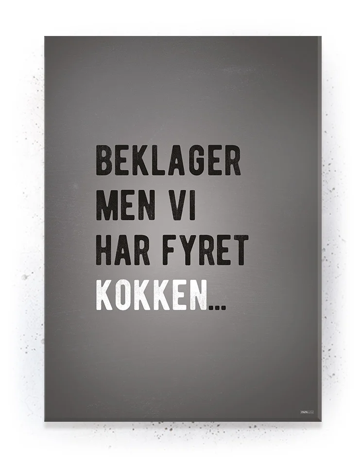 Beklager men vi har fyret kokken - Plakat / Lærredsprint med citat