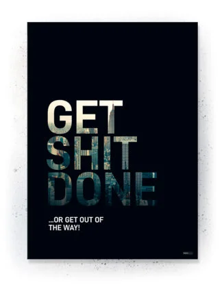 Get shit done - Plakat / Lærredsprint - inspirations citat
